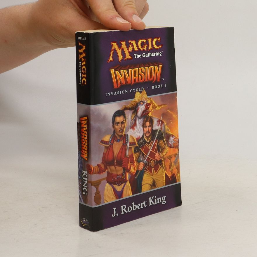 Robert J. King Invasion. Magic: The Gathering - Invasion Cycle Book I