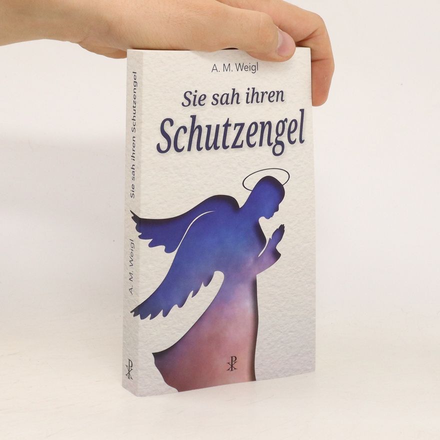 Alfons Maria Weigl Sie sah ihren Schutzengel