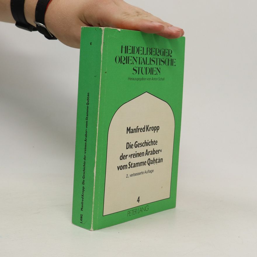 Manfred Kropp Die Geschichte der "reinen Araber" vom Stamme Qaḥṭān