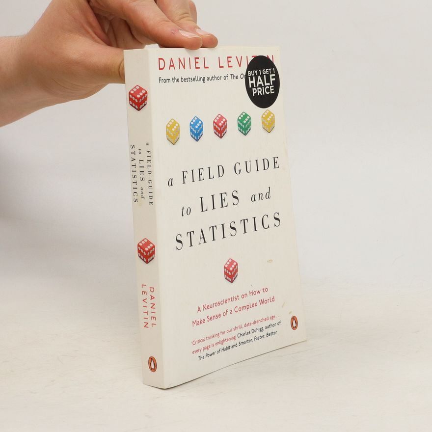 Daniel Levitin A Field Guide to Lies and Statistics