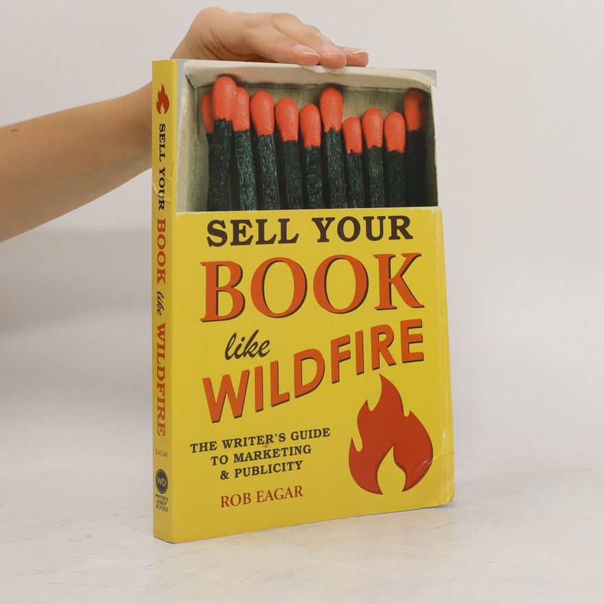 Rob Eagar Sell Your Book Like Wildfire