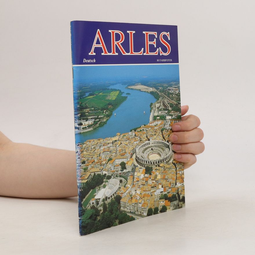 Autorenkollektiv Arles. 80 Farbfotos
