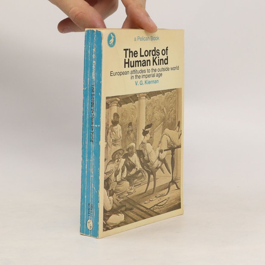 Victor Gordon Kiernan The Lords of Human Kind