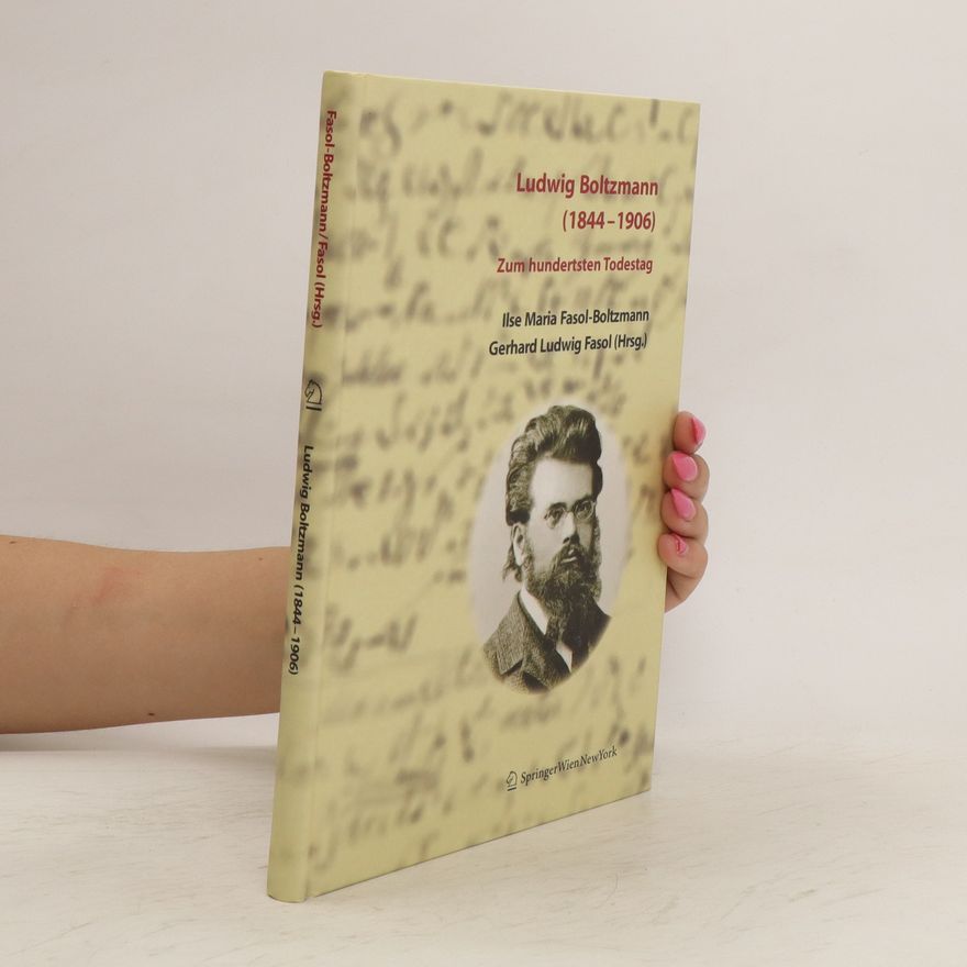 Ilse M. Fasol-Boltzmann Ludwig Boltzmann (1844 - 1906)