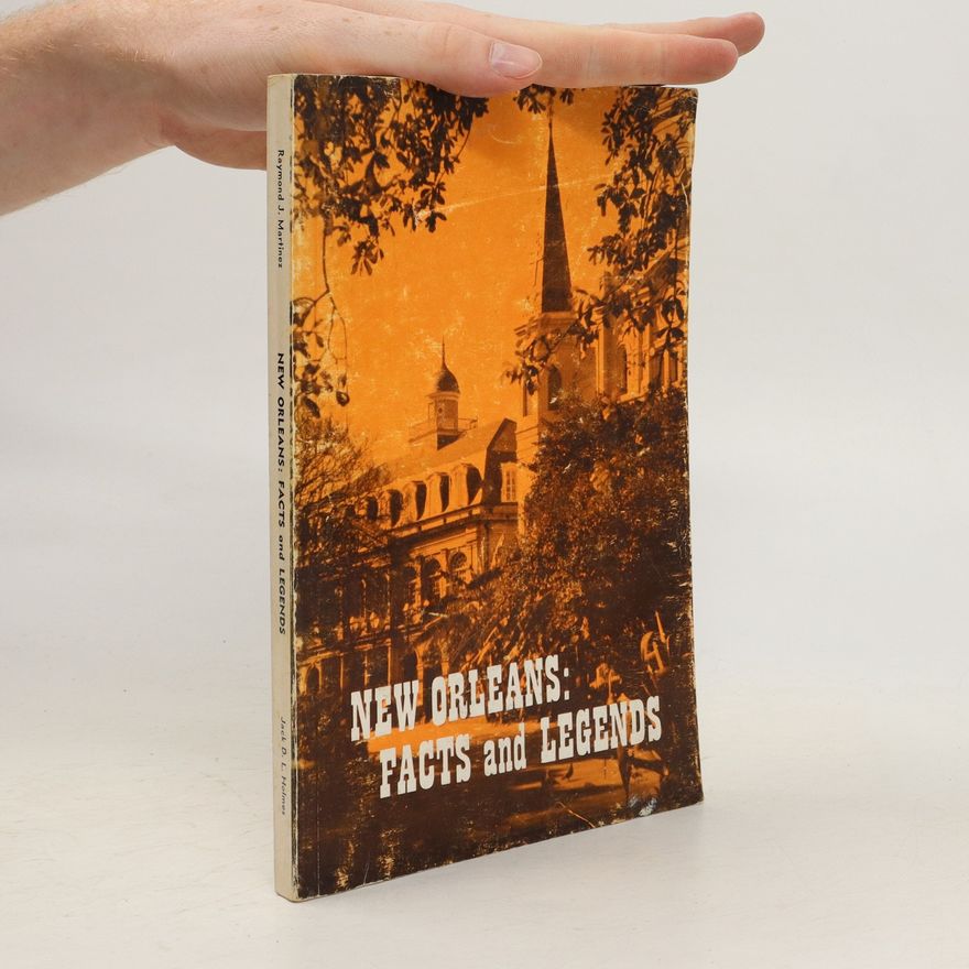 Raymond J. Martinez New Orleans: Facts and Legends