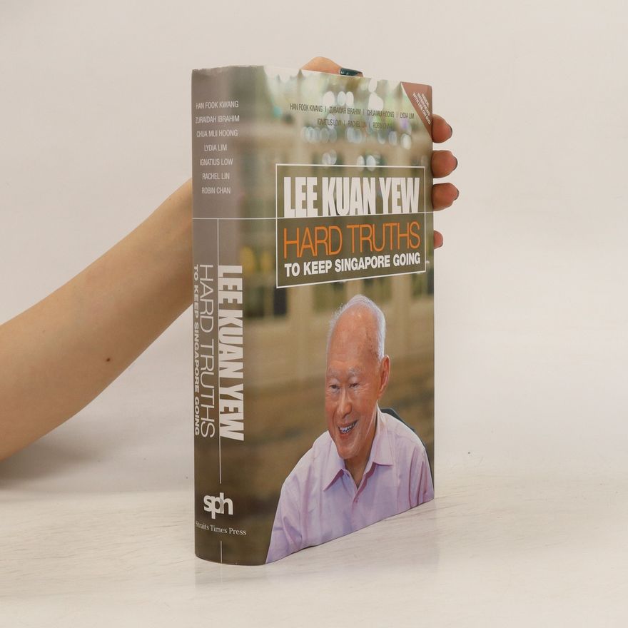Lee Kuan Yew Hard Truths to Keep Singapore Going