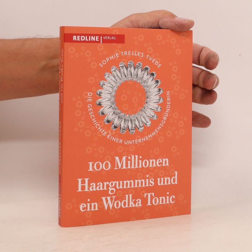 Sophie Trelles-Tvede 100 Millionen Haargummis und ein Wodka Tonic