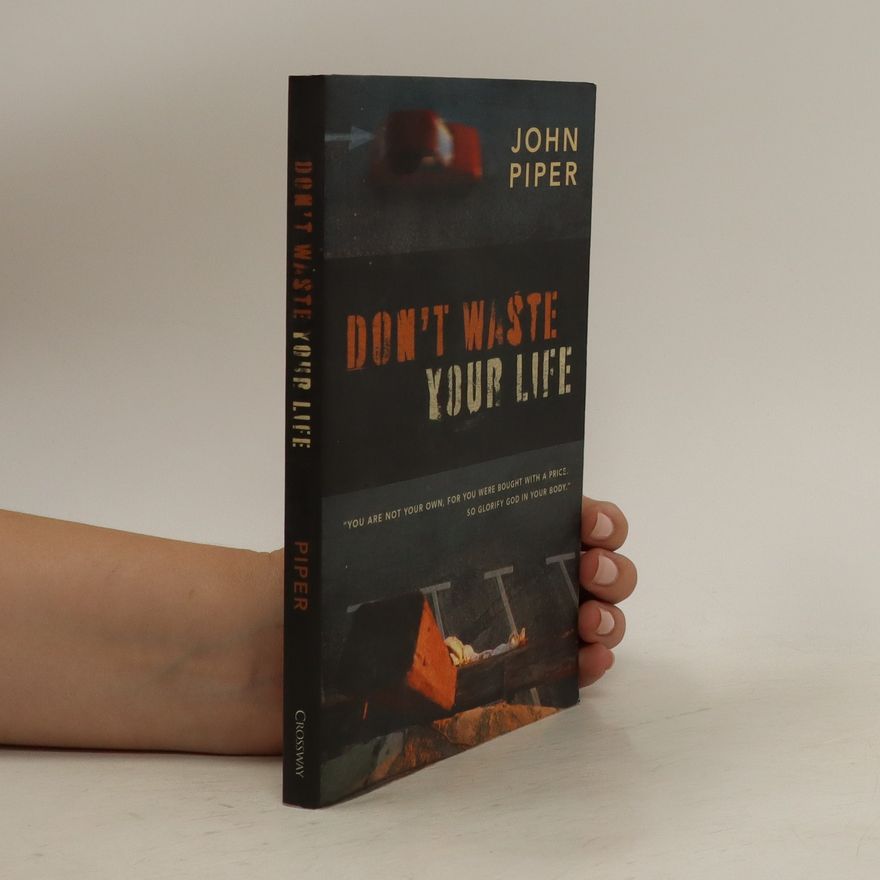 John Piper Don't Waste Your Life