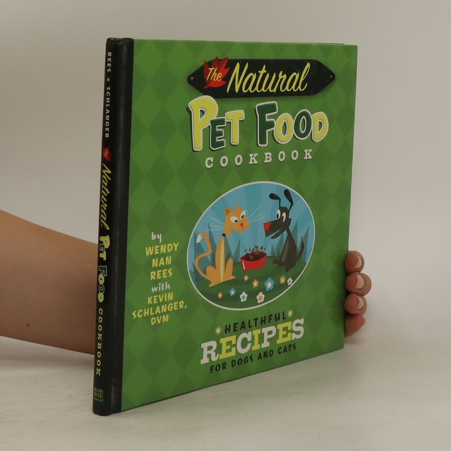 Kevin Schlanger The Natural Pet Food Cookbook