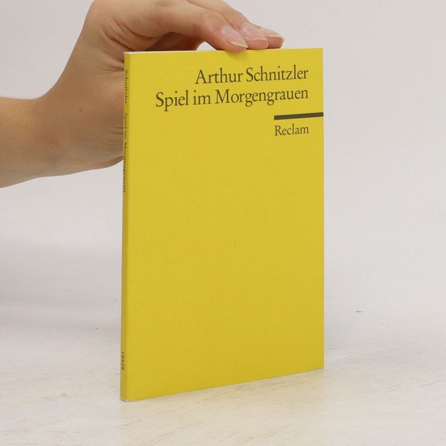 Arthur Schnitzler Spiel im Morgengrauen