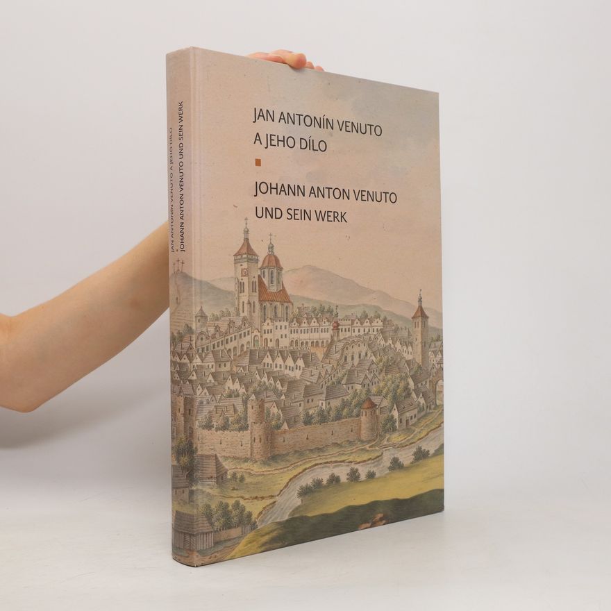 Jan Antonín Venuto Jan Antonín Venuto a jeho dílo = Johann Anton Venuto und sein Werk