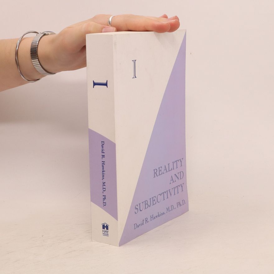 David R. Hawkins I. Reality and Subjectivity