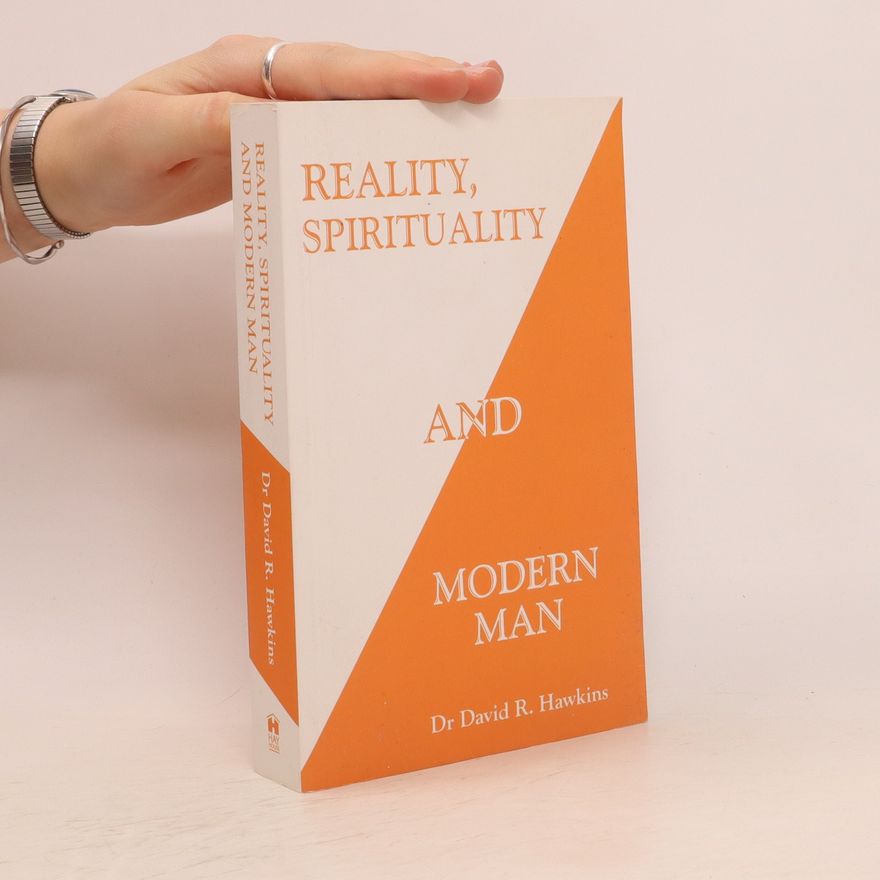 David R. Hawkins Reality, Spirituality, and Modern Man