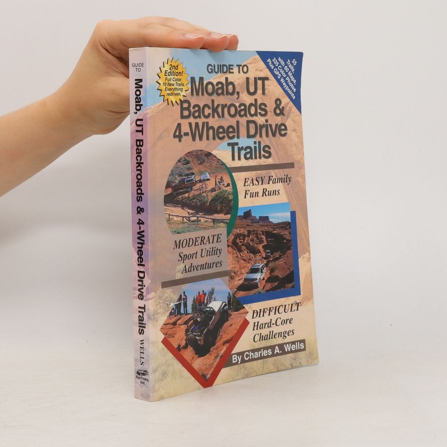Charles A. Wells Guide to Moab, UT Backroads & 4-wheel Drive Trails