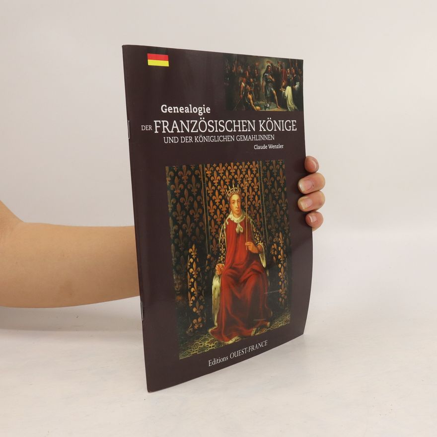 Claude Wenzler Genealogie der französischen Könige und der königlichen Gemahlinnen