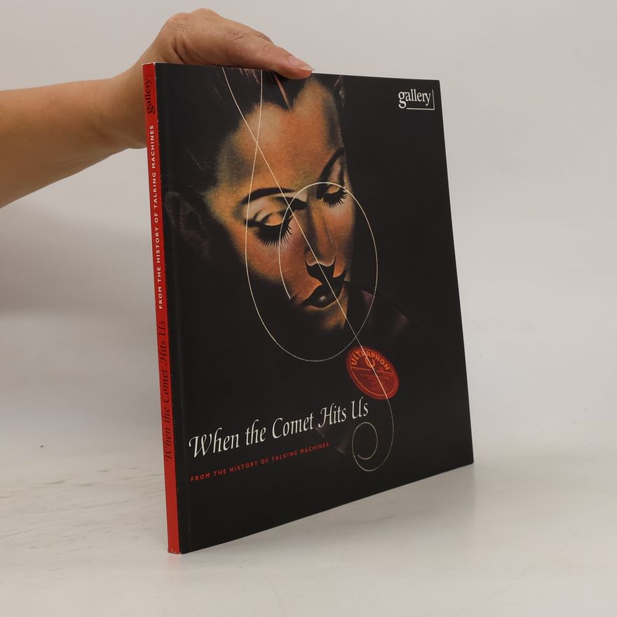 Kolektiv autorů When the comet hits us : from the history of talking machines