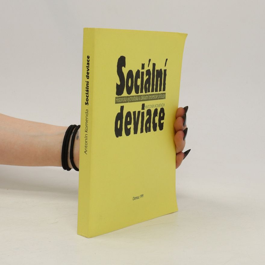 Antonín Komenda Sociální deviace - historická východiska a základní teoretické přístupy