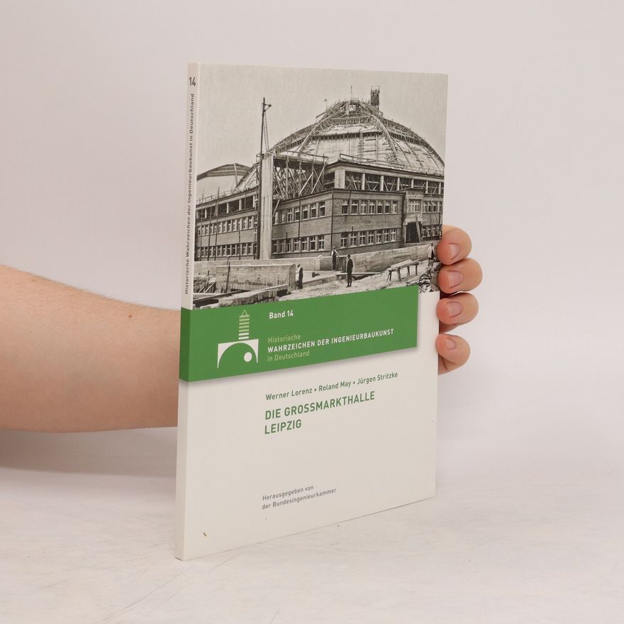 Werner Lorenz Die Großmarkthalle Leipzig
