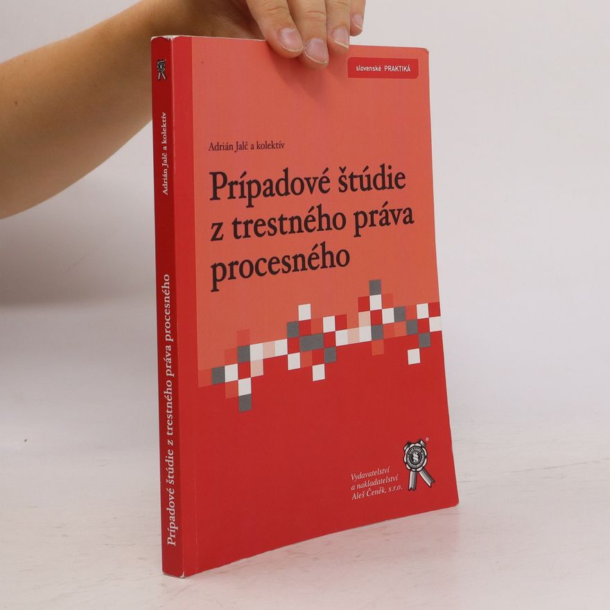 Adrián Jalč Prípadové štúdie z trestného práva procesného