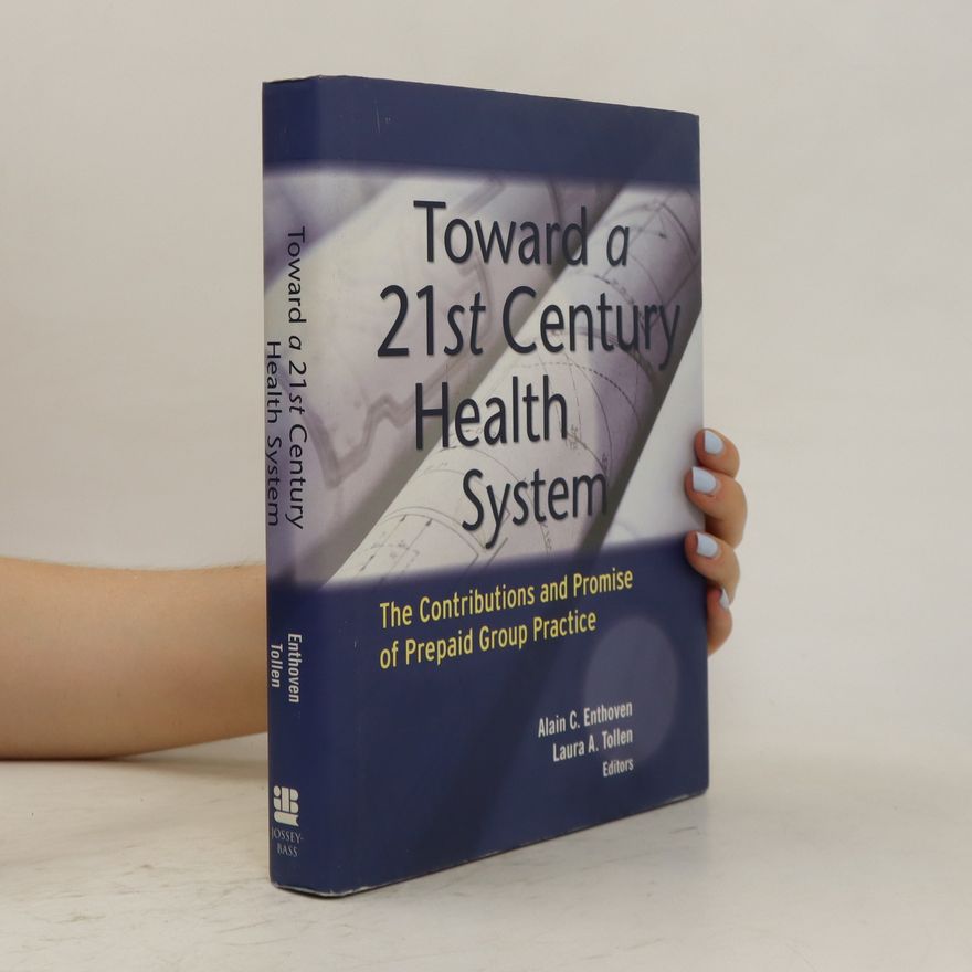 Alain C. Enthoven Toward a 21st Century Health System