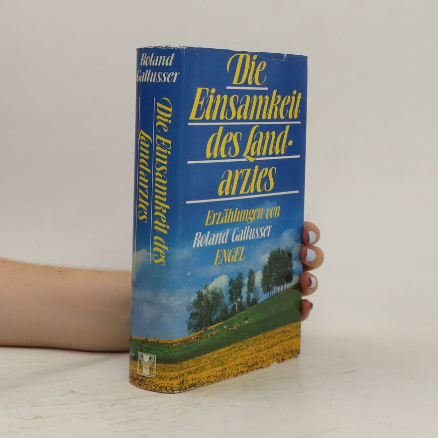 Roland Gallusser Die Einsamkeit des Landarztes
