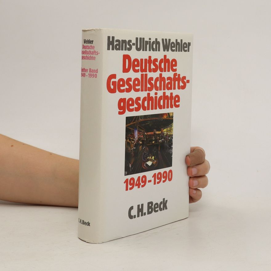 Hans-Ulrich Wehler Deutsche Gesellschaftsgeschichte 1949-1990
