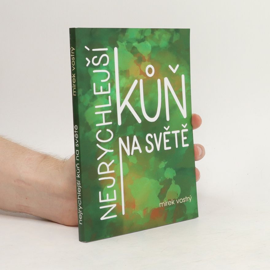Mirek Vostrý Nejrychlejší kůň na světě