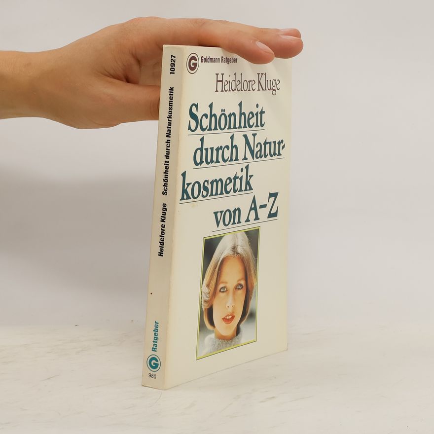 Heidelore Kluge Schönheit durch Naturkosmetik von A - Z