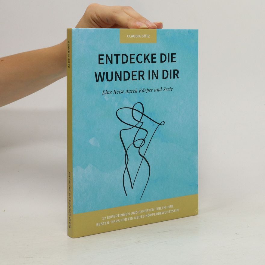 Claudia Götz Entdecke die Wunder in Dir