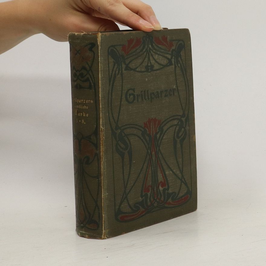 Franz Grillparzer Grillparzers sämtliche Werke 5