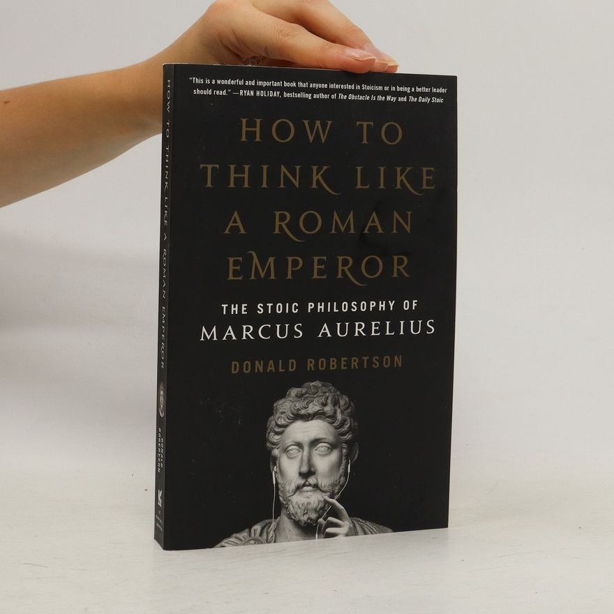 Donald Robertson How to Think Like a Roman Emperor