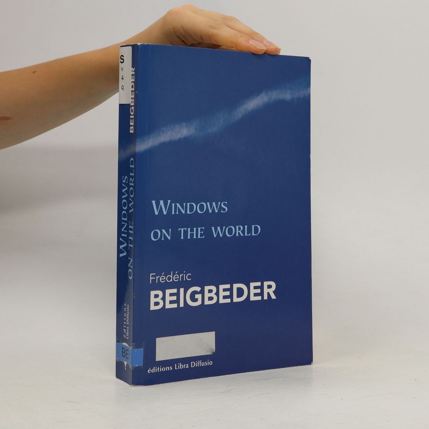 Frédéric Beigbeder Windows on the world