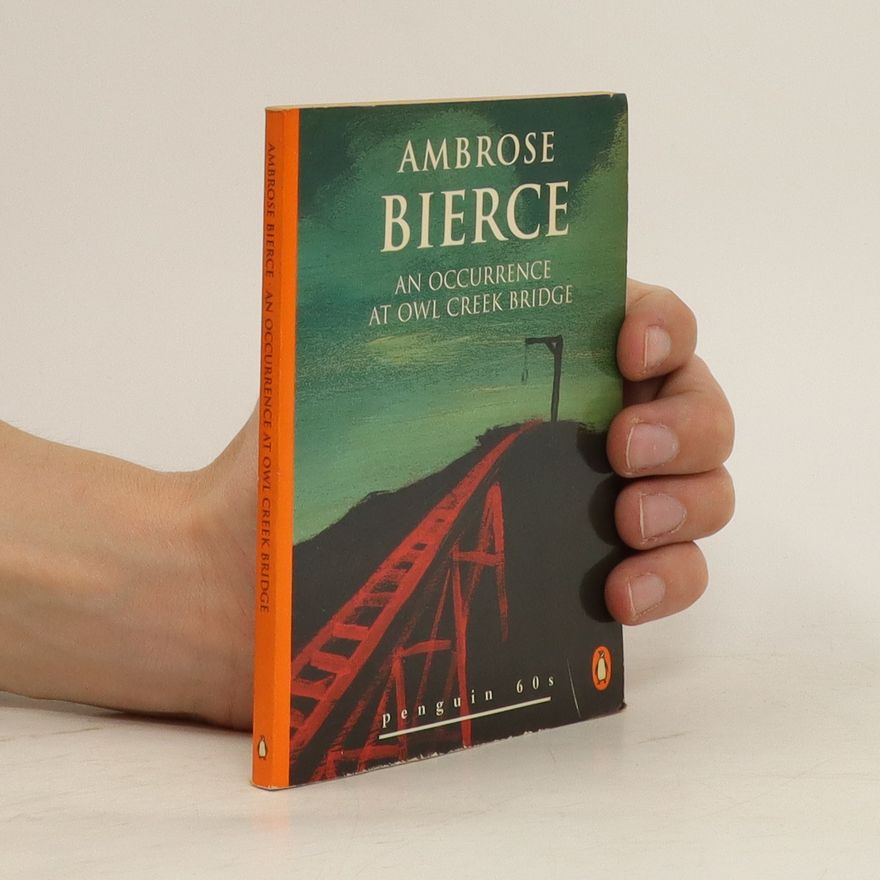 Ambrose Bierce An Occurrence at Owl Creek Bridge