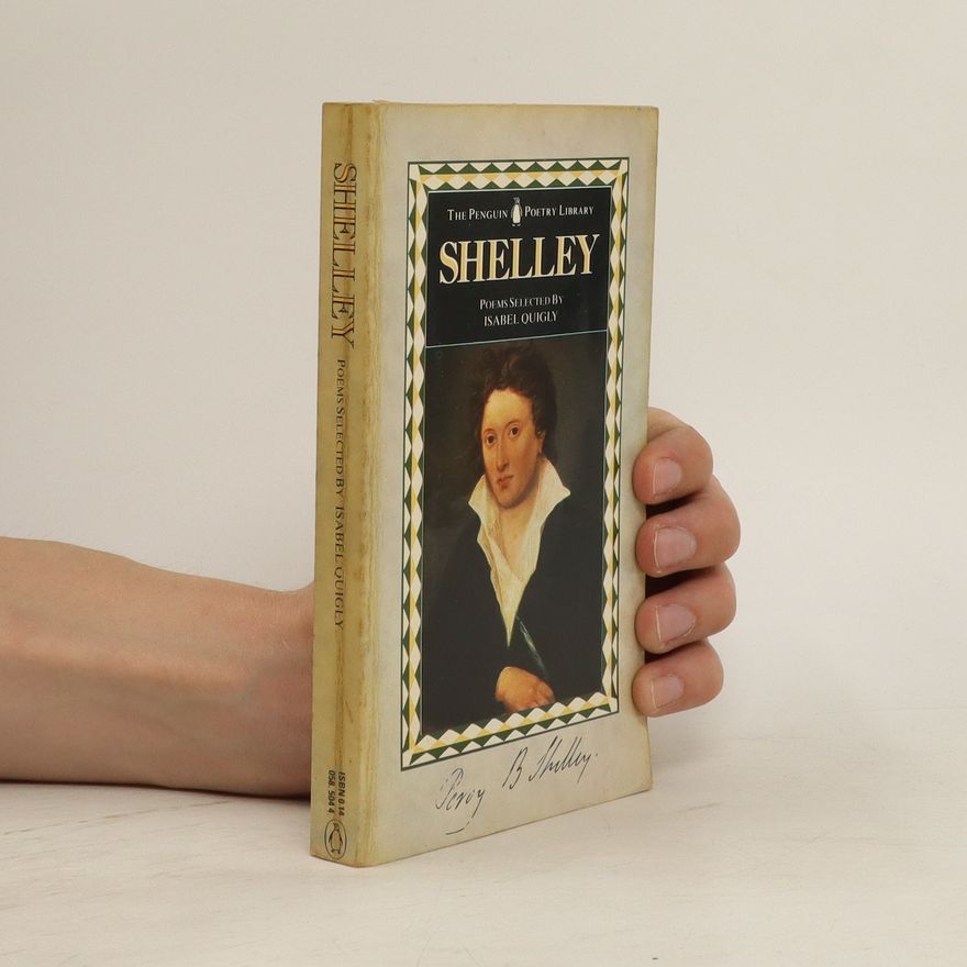 Percy Bysshe Shelley Shelley. Poems Selected by Isabel Ougly