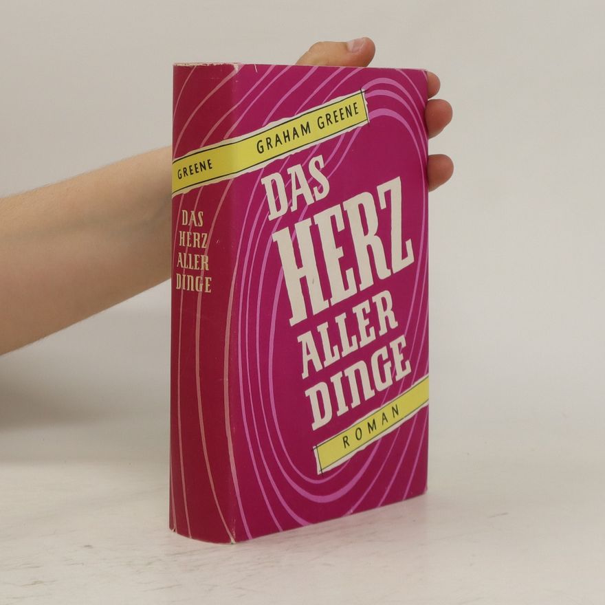 Graham Grrene Das Herz aller Dinge