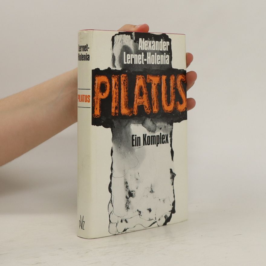 Alexander Lernet-Holenia Pilatus : ein Komplex