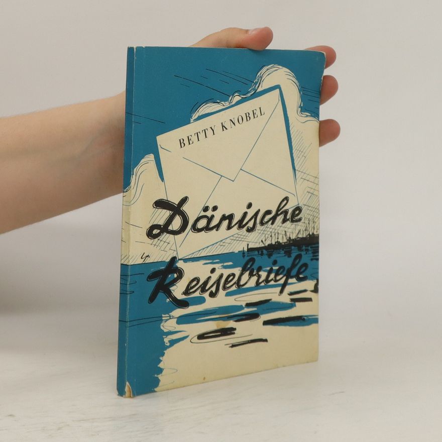 Betty Knobel Dänische Reisebriefe