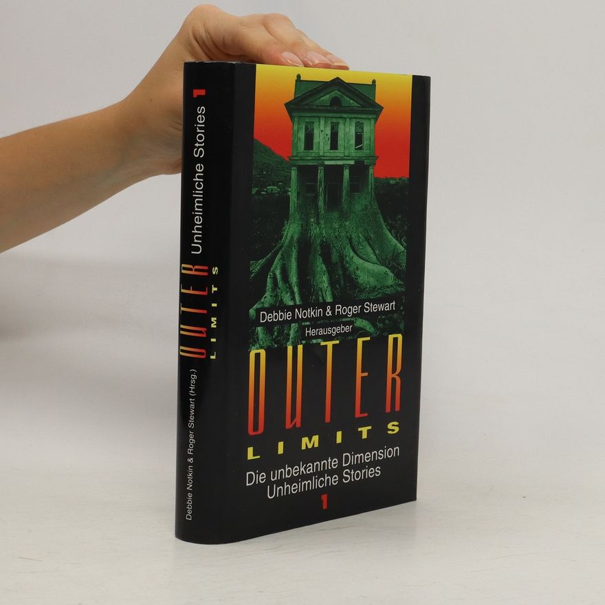 Roger Stewart The Outer Limits 1. Die unbekannte Dimension. Unheimliche Stories