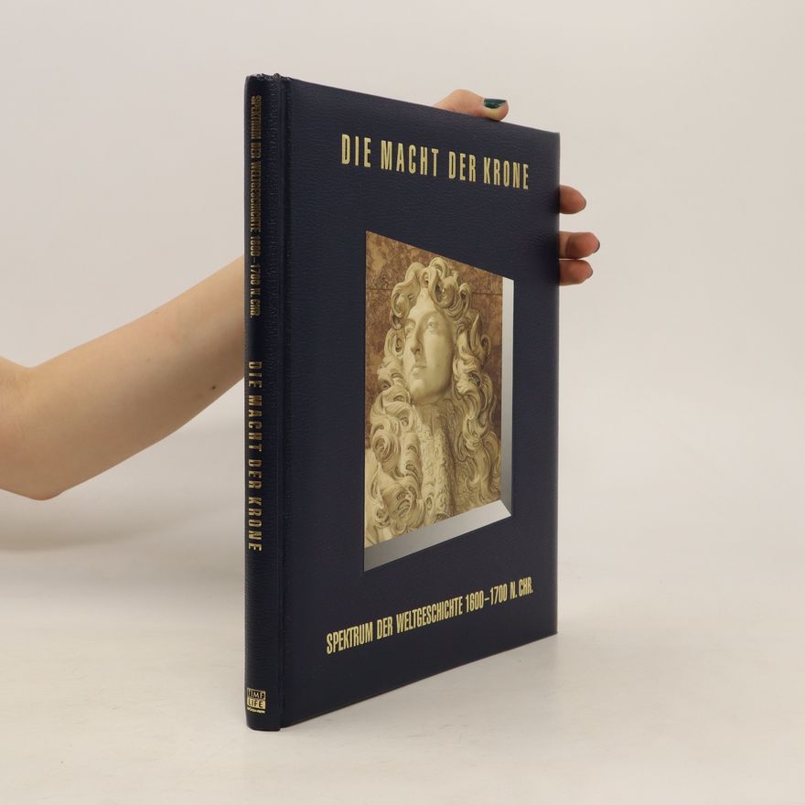 Autorenkollektiv Die Macht der Kron. Spektrum der Weltgeschichte 1600-1700