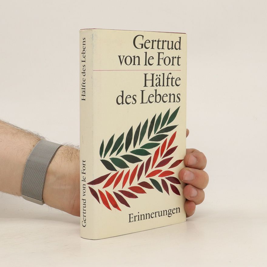 Gertrud von le Fort Hälfte des Lebens