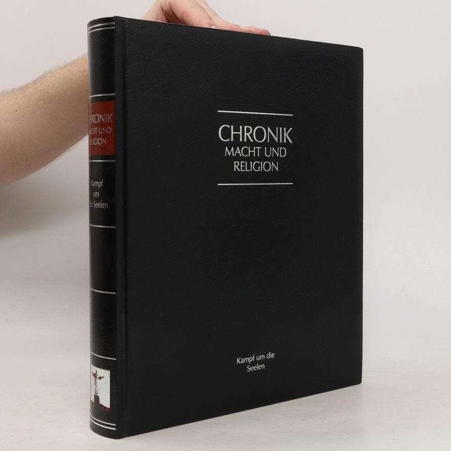 Autorenkollektiv Chronik Macht und Religion. Kampf um die Seelen