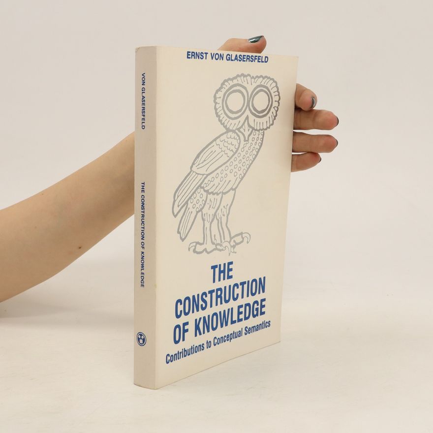 Ernst von Glasersfeld The Construction of Knowledge
