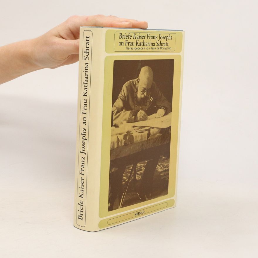 Autorenkollektiv Briefe Kaiser Franz Josephs an Frau Katharina Schratt