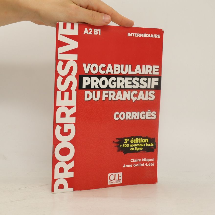 Anne Goliot-Lété Vocabulaire progressif du français. Intermédiaire, A2, B1. Corrigés
