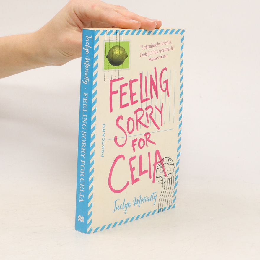 Jaclyn Moriarty Feeling Sorry for Celia