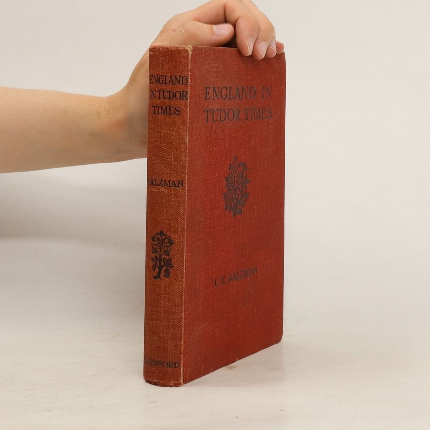Louis Francis Salzman England in Tudor Times. An Account of its Social Life and Industries