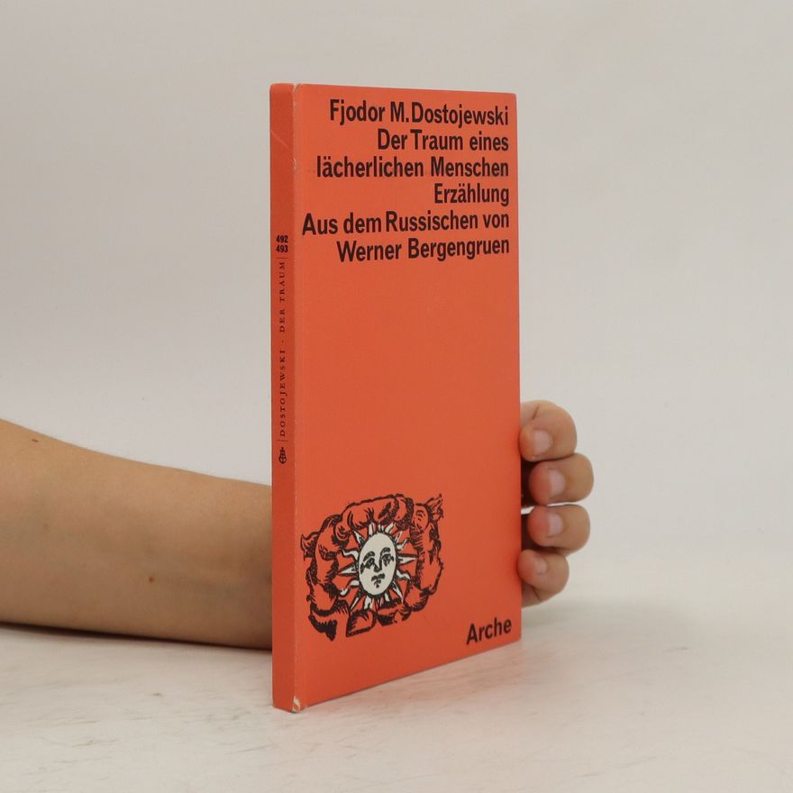 Fjodor Michailowitsch Dostojewski Der Traum eines lächerlichen Menschen. Erzählung. Aus dem Russischen von Werner Bergengruen