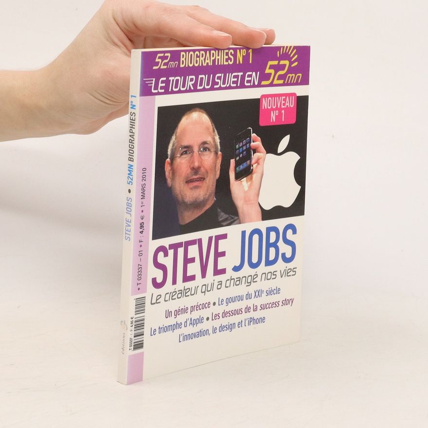 Steve Jobs Le créateur qui a changé nos vies