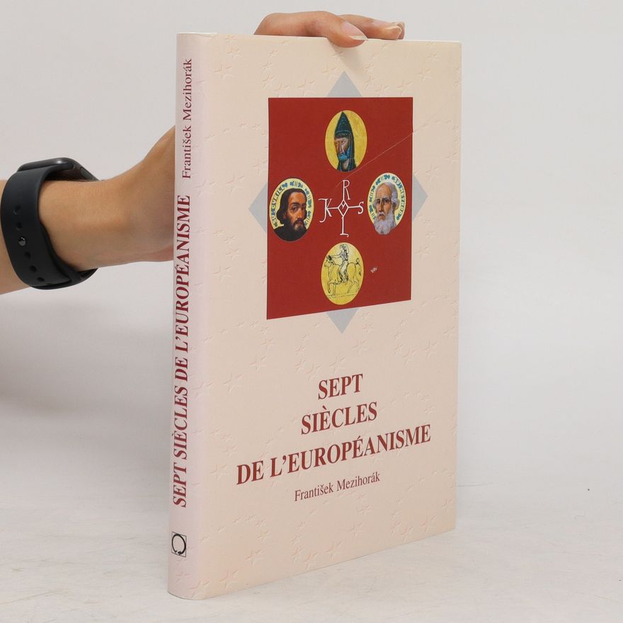 František Mezihorák Sept siècles d'européanisme