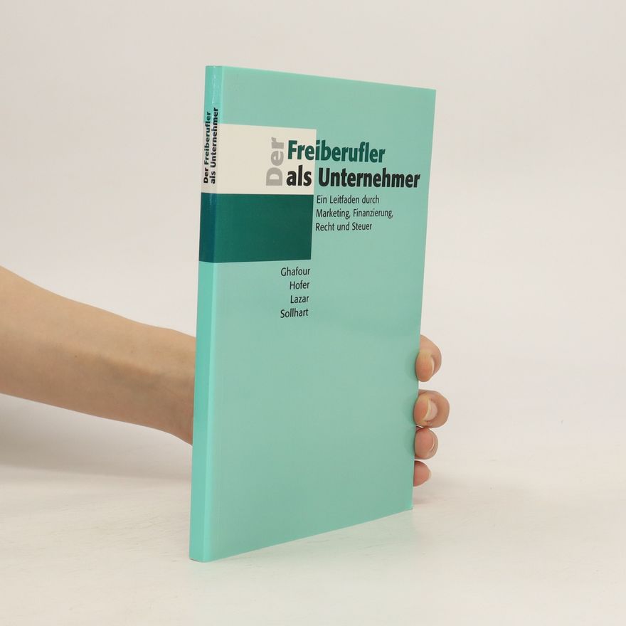 Andreas Ghafour Der Freiberufler als Unternehmer
